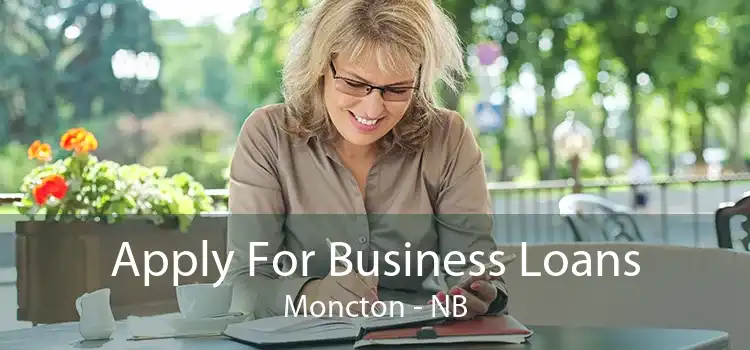 Apply For Business Loans Moncton - NB