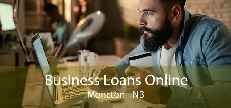 Business Loans Online Moncton - NB