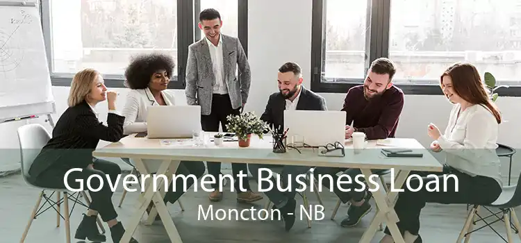 Government Business Loan Moncton - NB